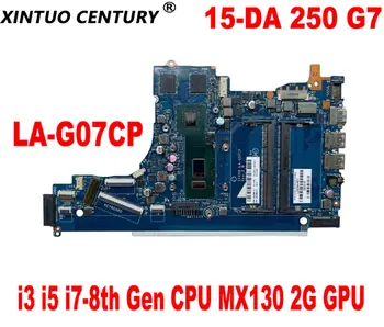 EPK50 LA-G07CP Plokštę HP 15-DA 250 G7 Nešiojamojo kompiuterio pagrindinę Plokštę su i3 i5 i7-8 Gen CPU MX130 2G GPU DDR4 Patikrintas ir veikia