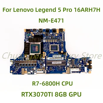 Tinka Lenovo Legenda 5 Pro 16ARH7H nešiojamas plokštė NM-E471 su R7-6800H CPU RTX3070TI 8GB GPU 100% Patikrintas Visas Darbas